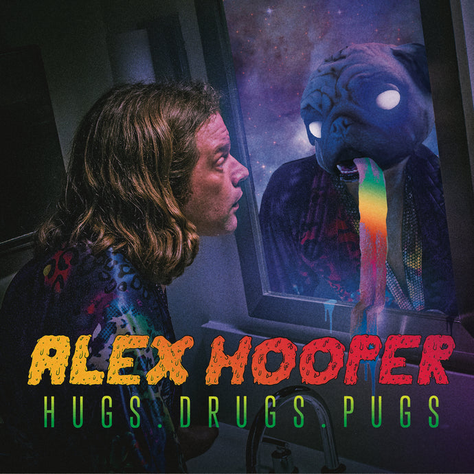 Alex Hooper - Hugs. Drugs. Pugs