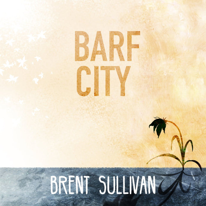 BRENT SULLIVAN - BARF CITY - CD