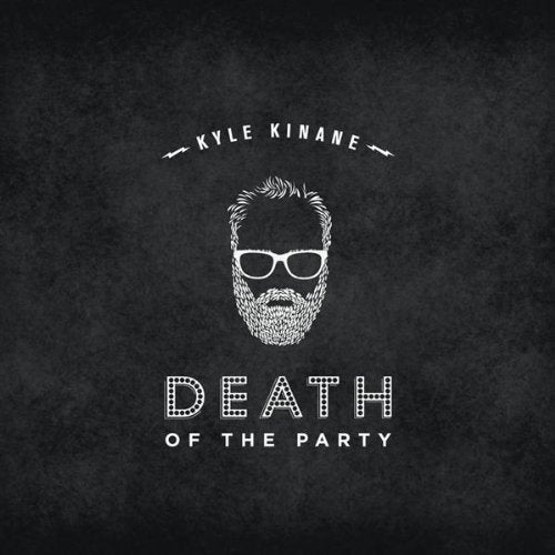 KYLE KINANE - DEATH OF THE PARTY - CD