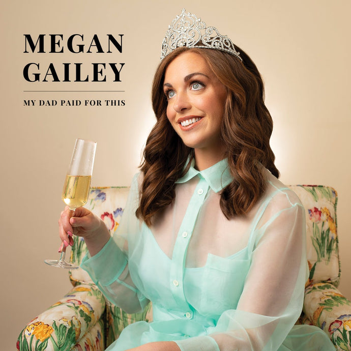 MEGAN GAILEY - MY DAD PAID FOR THIS - CD