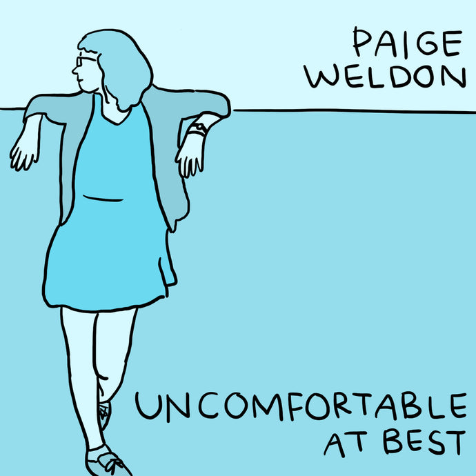 Paige Weldon - Uncomfortable at Best